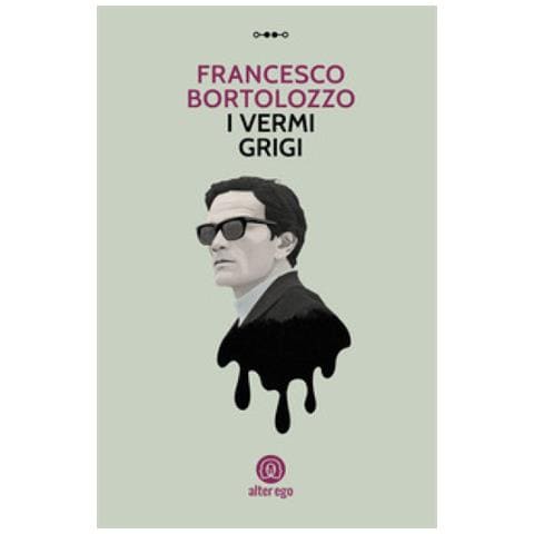 Francesco Bortolozzo - I Vermi Grigi - Foto 1