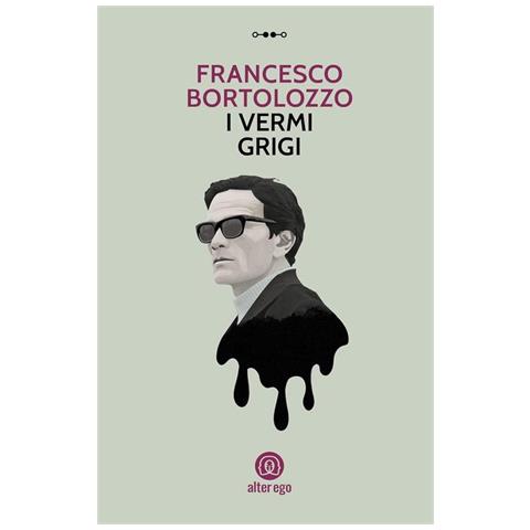 Francesco Bortolozzo - I Vermi Grigi - Foto 2
