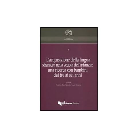 F. Ricci Garotti - L'acquisizione della lingua straniera nella scuola dell'infanzia. Una ricerca con bambini dai tre ai sei anni - Foto 1