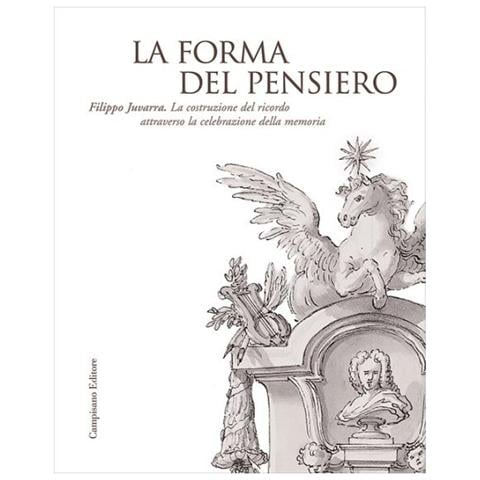 C. Ruggero - La forma del pensiero. Filippo Juvarra. La costruzione del ricordo attraverso la celebrazione della memoria - Foto 1