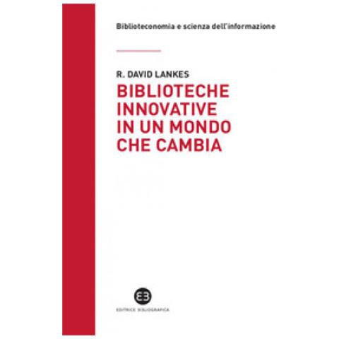 David R. Lankes - Biblioteche Innovative In Un Mondo Che Cambia - Foto 2