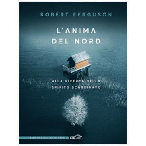 Robert Ferguson - L'anima Del Nord. Alla Ricerca Dello Spirito Scandinavo - Foto 1