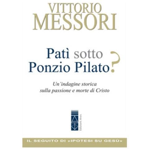 Vittorio Messori - Patì Sotto Ponzio Pilato? Un'indagine Storica Sulla Passione E Morte Di Cristo - Foto 1
