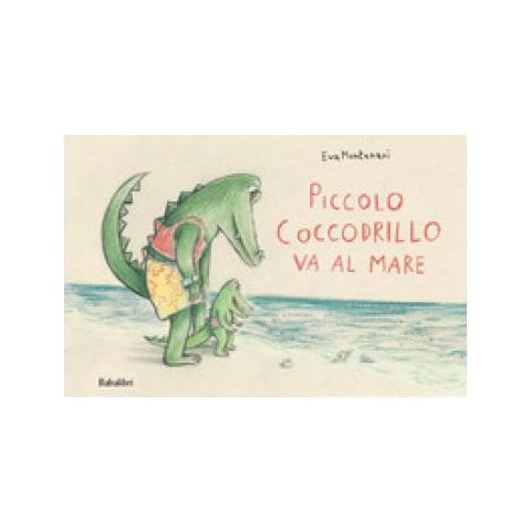 Eva Montanari - Piccolo Coccodrillo Va Al Mare. Ediz. A Colori - Foto 1