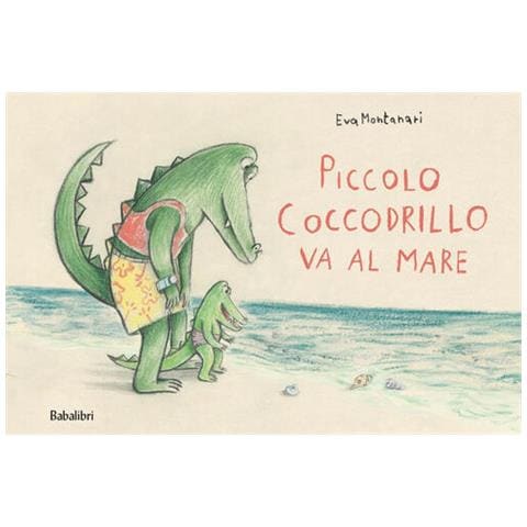 Eva Montanari - Piccolo Coccodrillo Va Al Mare. Ediz. A Colori - Foto 2