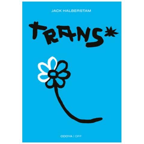 J. Jack Halberstam - Trans*. Un Saggio Insolito Sulla Variabilità Di Genere - Foto 1