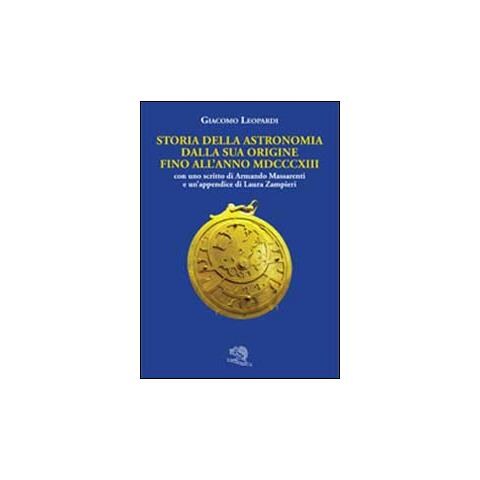 Giacomo Leopardi - Storia dell'astronomia dalla sua origine fino all'anno MDCCCXIII - Foto 1