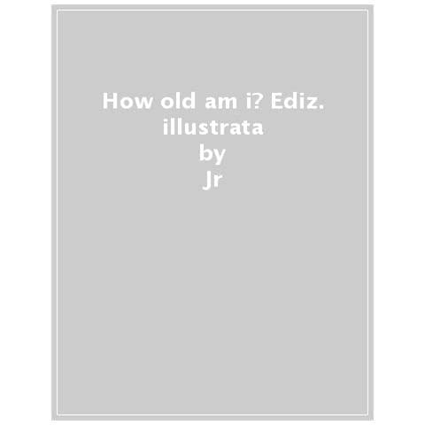 Jr - How Old Am I? 1-100 Faces From Around The World. Ediz. Illustrata - Foto 1