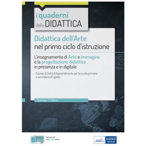 Silvia Andreozzi - Didattica dell'arte nel primo ciclo d’istruzione. L'insegnamento di Arte e immagine e la progettazione didattica in presenza e in digitale. Con espansione online - Foto 1