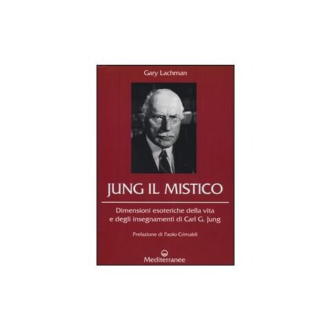 Gary Lachman - Jung il mistico. Dimensioni esoteriche della vita e degli insegnamenti di Carl G. Jung - Foto 2