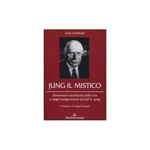 Gary Lachman - Jung il mistico. Dimensioni esoteriche della vita e degli insegnamenti di Carl G. Jung - Foto 1