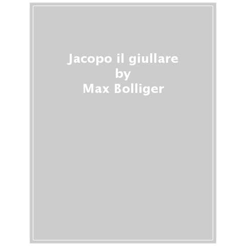 Max Bollinger - Jacopo il giullare. Ediz. a colori - Foto 2