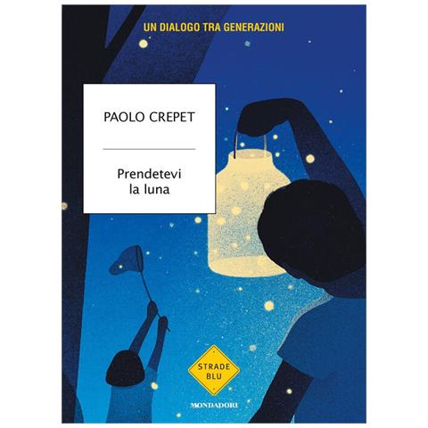 Paolo Crepet - Prendetevi La Luna. Un Dialogo Tra Generazioni - Foto 1