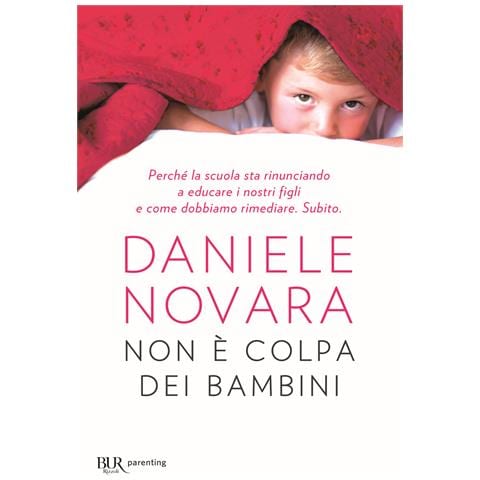 Daniele Novara - Non è colpa dei bambini. Perché la scuola sta rinunciando a educare i nostri figli e come dobbiamo rimediare. Subito - Foto 1