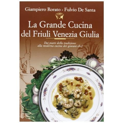 Giampiero Rorato - La grande cucina del Friuli Venezia Giulia - Foto 1