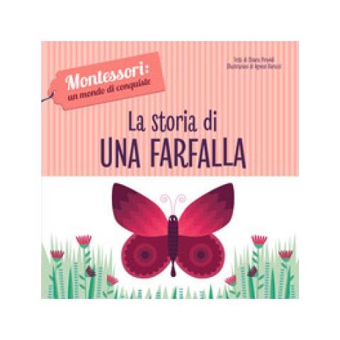 Chiara Piroddi - La Storia Di Una Farfalla. Montessori: Un Mondo Di Conquiste. Ediz. A Colori - Foto 1