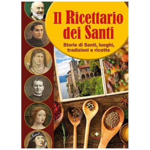 Angelo De Lorenzi - Il Ricettario Dei Santi. Storie Di Santi, Luoghi, Tradizioni E Ricette - Foto 1