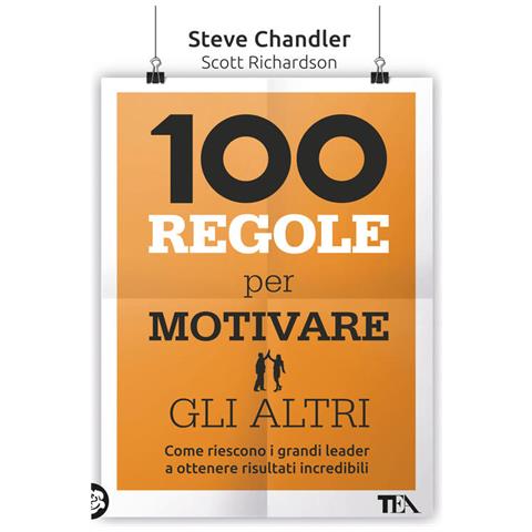 Steve Chandler - 100 regole per motivare gli altri - Foto 2