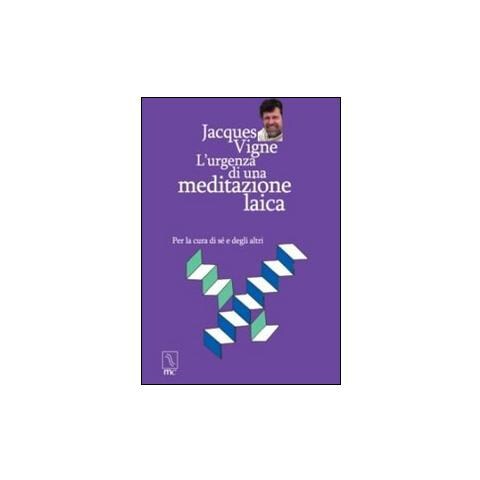 Jacques Vigne - L'urgenza di una meditazione laica. Per la cura di sé e degli altri - Foto 2