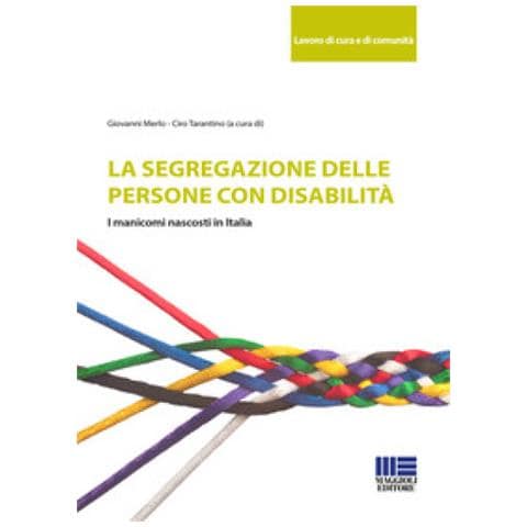 Giovanni Merlo - La segregazione delle persone con disabilità. I manicomi nascosti in Italia - Foto 1