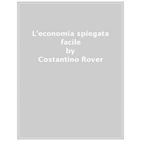Costantino Rover - L'economia Spiegata Facile - Foto 1