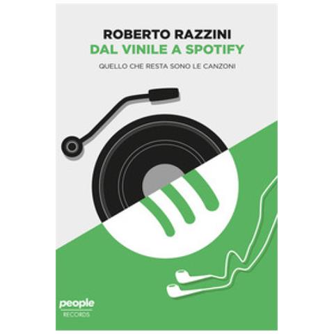 Roberto Razzini - Dal Vinile A Spotify. Quello Che Resta Sono Le Canzoni - Foto 1