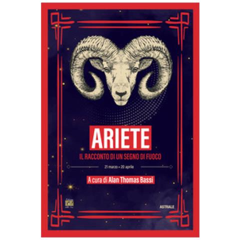 Alan Thomas Bassi - Ariete. Il racconto di un segno di fuoco - Foto 1
