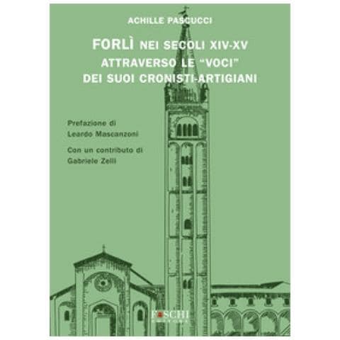 Achille Pascucci - Forlì Nei Secoli Xiv-xv Attraverso Le «voci» Dei Suoi Cronisti-artigiani - Foto 1