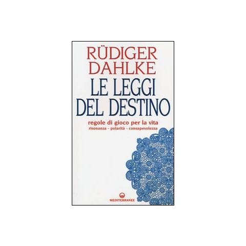 Rüdiger Dahlke - Le leggi del destino. Regole di gioco per la vita. Risonanza, polarità, consapevolezza - Foto 1