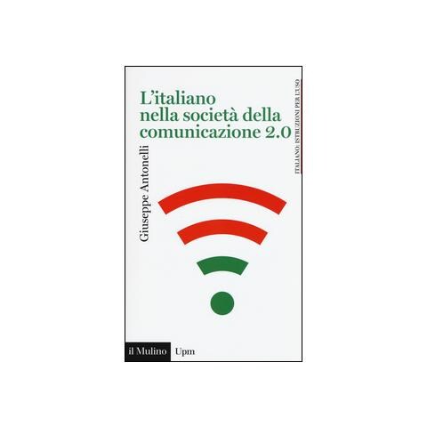 Giuseppe Antonelli - L'italiano nella società della comunicazione 2.0 - Foto 1