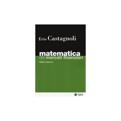 Erio Castagnoli - Matematica dei mercati finanziari. Abbecedario - Foto 2