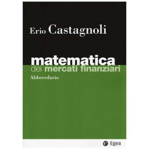 Erio Castagnoli - Matematica dei mercati finanziari. Abbecedario - Foto 1