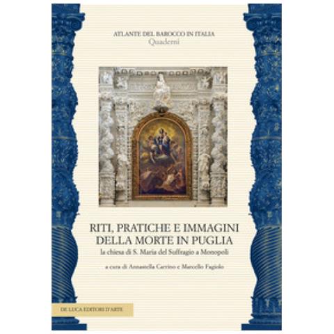 Annastella Carrino - Riti, pratiche e immagini della morte in Puglia. La chiesa di S. Maria del Suffragio a Monopoli. Ediz. a colori. Con CD-Audio - Foto 1