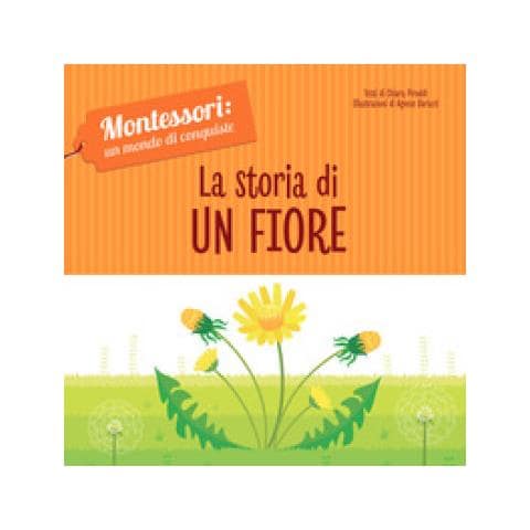 Chiara Piroddi - La Storia Di Un Fiore. Montessori: Un Mondo Di Conquiste. Ediz. A Colori - Foto 1