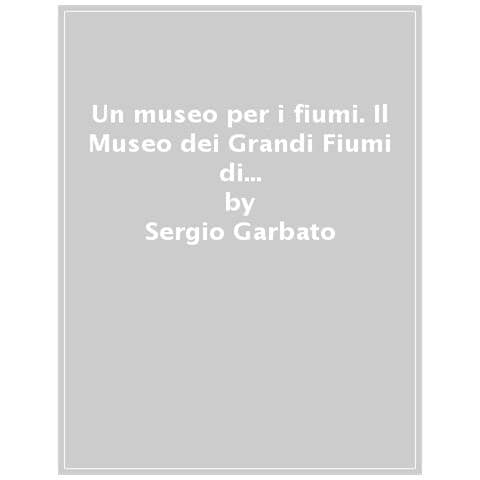 Gabbris Ferrari - Un Museo Per I Fiumi. Il Museo Dei Grandi Fiumi Di Rovigo, I Disegni Progettuali E La Sua Creazione - Foto 1