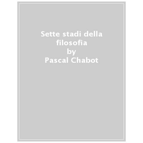 Pascal Chabot - I Sette Stadi Della Filosofia. Il Gioco Della Vita E Del Pensiero - Foto 1