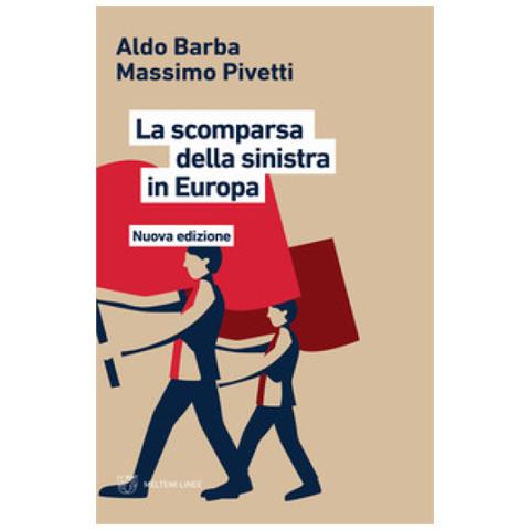 Aldo Barba / Massimo Pivetti - La Scomparsa Della Sinistra In Europa - Foto 1