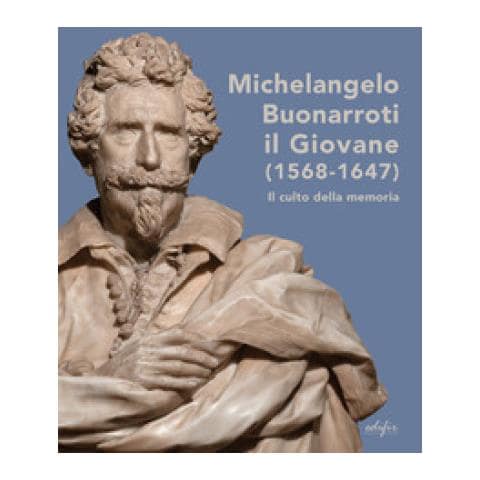 Michelangelo Buonarroti Il Giovane (1568-1647). Il Culto Della Memoria. Ediz. Illustrata - Foto 1