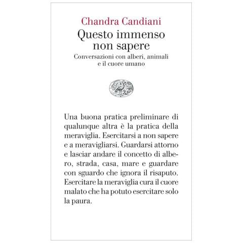Chandra Livia Candiani - Questo Immenso Non Sapere. Conversazioni Con Alberi, Animali E Il Cuore Umano - Foto 2