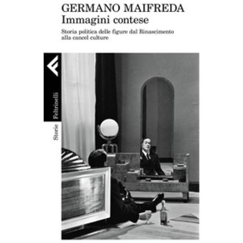 Germano Maifreda - Immagini Contese. Storia Politica Delle Figure Dal Rinascimento Alla Cancel Culture - Foto 1