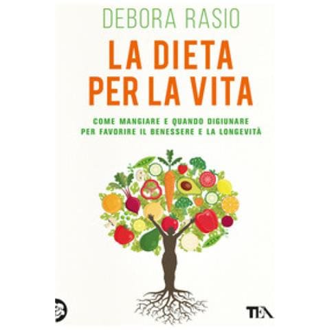 Debora Rasio - La Dieta Per La Vita. Come Mangiare E Quando Digiunare Per Favorire Il Benessere E La Longevità - Foto 1