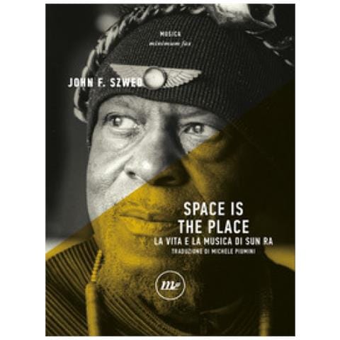 John F. Szwed - Space Is The Place. La Vita E La Musica Di Sun Ra - Foto 1
