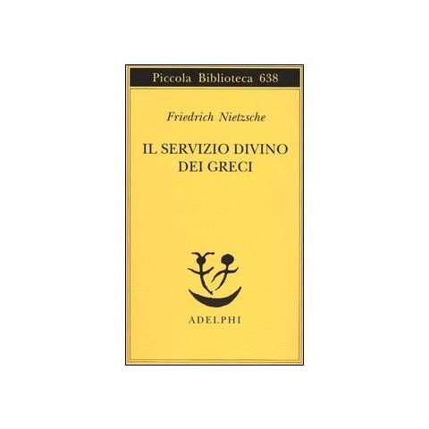 Friedrich Nietzsche - Il servizio divino dei greci - Foto 1