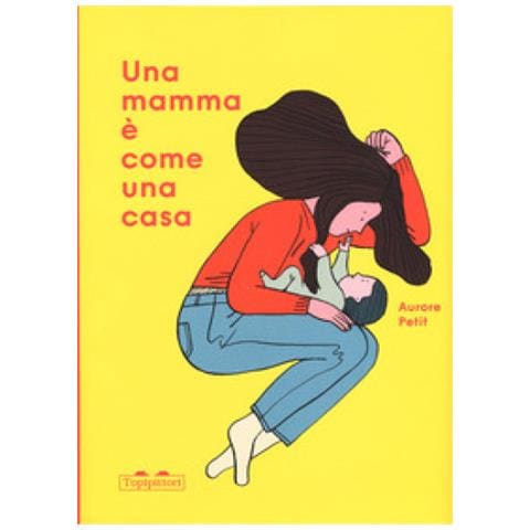 Aurore Petit - Una Mamma È Come Una Casa. Ediz. A Colori - Foto 1