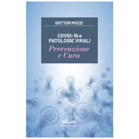 Pietro Mozzi - Covid-19 E Patologie Virali. Prevenzione E Cura - Foto 1