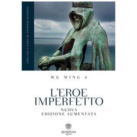 Wu Ming 4 - L'eroe Imperfetto. Ediz. Ampliata - Foto 1