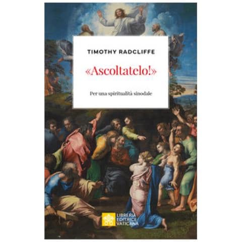 Timothy Radcliffe - «ascoltatelo!». Per Una Spiritualità Sinodale - Foto 1
