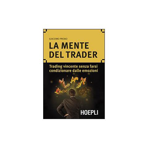 Giacomo Probo - La mente del trader. Trading vincente senza farsi condizionare dalle emozioni - Foto 1