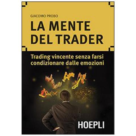Giacomo Probo - La mente del trader. Trading vincente senza farsi condizionare dalle emozioni - Foto 2