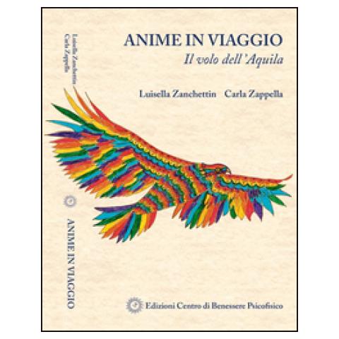 Luisella Zanchettin Carla Zappella - Anime In Viaggio. Il Volo Dell'Aquila. - Foto 2
